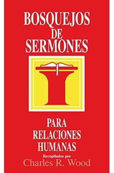 Bosquejos De Sermones: Relaciones Humanas (Bosquejos De Sermones Wood)