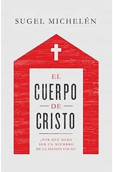 El cuerpo de Cristo: ¿Por qué debo ser un miembro de la iglesia local?