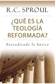 Image of ¿Qué Es la Teología Reformada?: Entendiendo lo básico