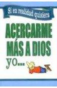 Si En Realidad Quisiera Acercarme A Dios Yo?