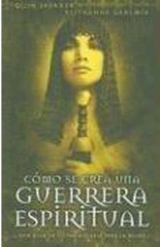 Como Se Crea Una Guerrera Espiritual