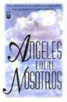 Angeles Entre Nosotros: Angels Among Us