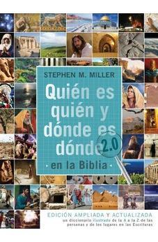 Quién es quién y dónde es dónde en la Biblia 2.0: Edición ampliada y actualizada: un diccionario ilustrado de la A a la Z de las personas y de los lugares en las Escrituras