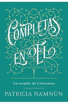 Completas en Él: Un estudio de Colosenses