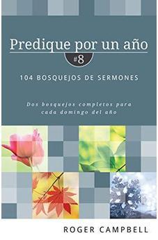 Predique por un año #8: 104 bosquejos de sermones