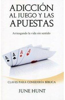 Adicción Al Juego Y Las Apuestas - Claves Para Consejeria Biblica (2 Libros En 1)