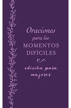 Oraciones Para Los Momentos Difíciles, Edición Para Mujeres: Cuando No Sabes Qué Orar