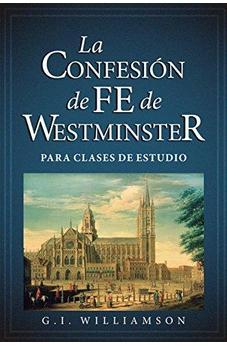 La Confesión de Fe de Westminster para Clases de Estudio