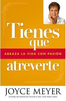 Tienes Que Atreverte: Abraza La Vida Con Pasión