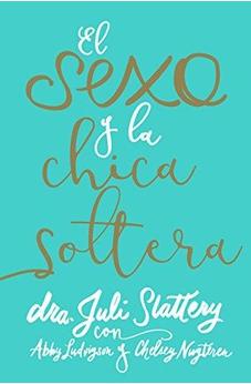 El Sexo Y La Chica Soltera: Porque Tu Sexualidad Es Tan Importante