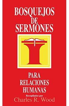 Bosquejos De Sermones: Relaciones Humanas (Bosquejos De Sermones Wood)