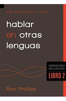 Una Guía Esencial Para Hablar En Otras Lenguas: Enseñanzas Básicas Sobre El Espíritu Santo