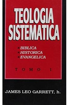 Teologia Sistematica: Tomo I, Biblica, Historica, Evangelica