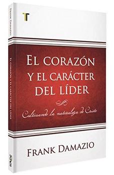 El Corazon Y El Caracter Del Lider