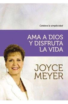 Ama A Dios Y Disfruta La Vida: Celebra La Simplicidad