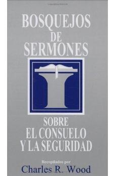 Bosquejos De Sermones: Consuelo Y Seguridad (Bosquejos De Sermones Wood)