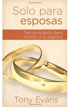 Solo Para Esposas: Tres Principios Para Honrar A Su Esposo