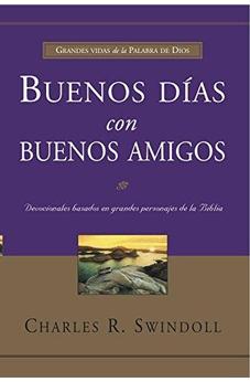 Buenos Dias Con Buenos Amigos: Grandes Vidas De La Palabra De Dios