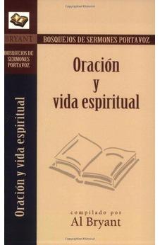 Oración Y Vida Espirítual (Bosquejos De Sermones Portavoz)