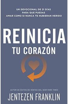 Reinicia Tu Corazón: Un Devocional De 21 Días Para Que Puedas Amar Como Si Nunca Te Hubieran Herido