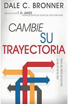 Cambie Su Trayectoria: Haga Que El Resto De Su Vida Sea Mejor