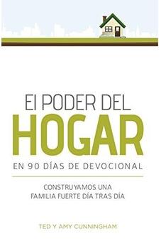 El Poder Del Hogar En 90 Días De Devocional: Construyamos Una Familia Día Tras Día