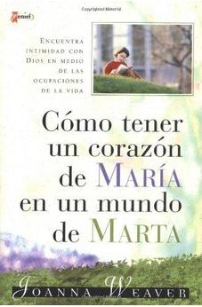 Como Tener Un Corazón De María En Un Mundo De Marta