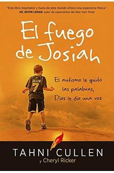 El Fuego De Josiah : El Autismo Le Quitó Las Palabras, Dios Le Dio Una Voz