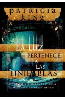 La Luz Pertenece A Las Tinieblas: Encuentre Su Lugar En La Cosecha Divina Del Final De Los Tiempos