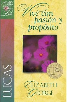 Lucas: Vive Con Pasión Y Propósito (Una Mujer Conforme Al Corazon De Dios)