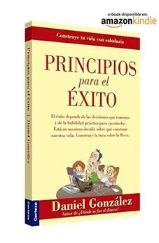 Principios Para El Éxito: Construye Tu Vida Con Sabiduría