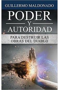 Poder Y Autoridad Para Destruir Las Obras Del Diablo - Guillermo Maldonado