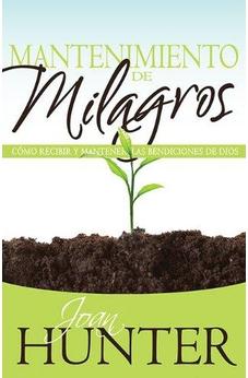 Mantenimiento De Milagros (Miracle Maintenance): How To Receive And Ke