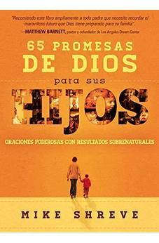 65 Promesas De Dios Para Sus Hijos: Oraciones Poderosas Con Resultados Sobrenaturales