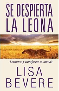 Se Despierta La Leona: Levántese Y Transforme Su Mundo