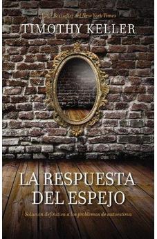 La Respuesta Del Espejo: Solución Definitiva A Los Problemas De Autoestima