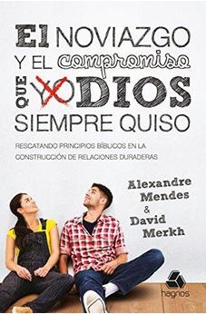 El Noviazgo Y El Compromiso Que Dios Siempre Quiso