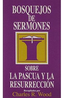 Bosquejos De Sermones:Pascua Y Resurrección