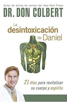 La Desintoxicación De Daniel: 21 Días Para Revitalizar Su Cuerpo Y Espíritu