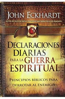 Declaraciones Diarias Para La Guerra Espiritual: Principios Bíblicos Para Derrotar Al Enemigo