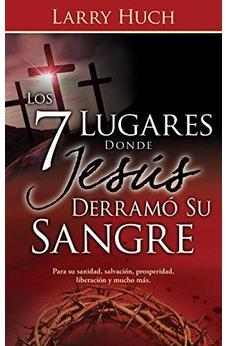 Los 7 Lugares Donde Jesús Derramó Su Sangre