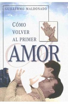 Como Volver Al Primer Amor