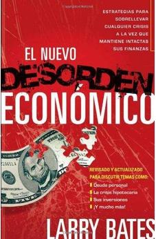 El Nuevo Desorden Económico: Estrategias Paa Sobrellevar Cualquier Crisis A La Vez Que Mantiene Intactas Sus Finanzas