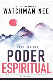 Secretos Del Poder Espiritual: De Los Escritos De Watchman Nee