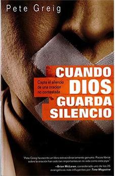 Cuando Dios Guarda Silencio: Capte El Silencio De Una Oración No Contestada