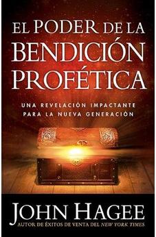 El Poder De La Bendición Profética: Una Revelación Impactante Para La Nueva Generación