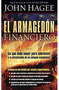 El Armagedón Financiero: ¡Lo Que Debe Saber Para Sobrevivir A La Devastación De Un Colapso Económico!