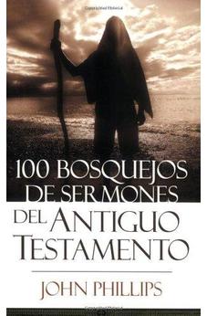 100 Bosquejos De Sermones Del Antiguo Testamento