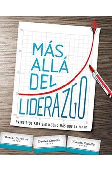 Más Allá Del Liderazgo: Principios Para Ser Mucho Más Que Un Líder