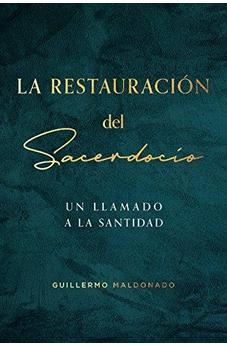 La Restauracion Del Sacerdocio: Un Llamado A La Santidad